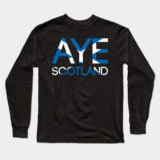 AYE SCOTLAND, Pro Scottish Independence Saltire Flag Text Slogan Long Sleeve T-Shirt